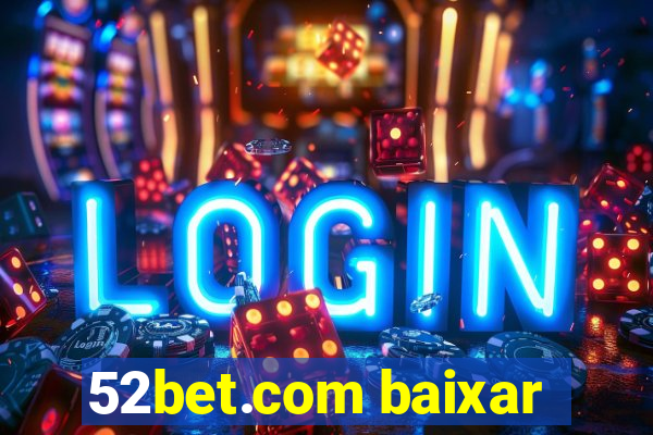 52bet.com baixar